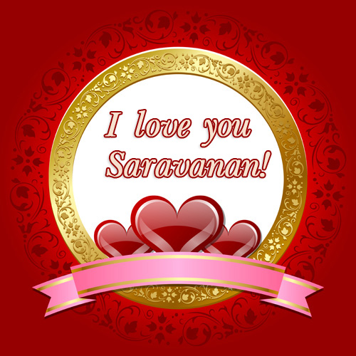 I love you, Saravanan!
