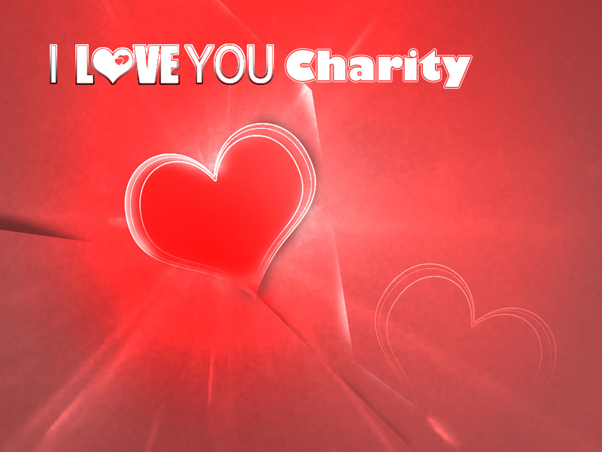 I Love You Charity!