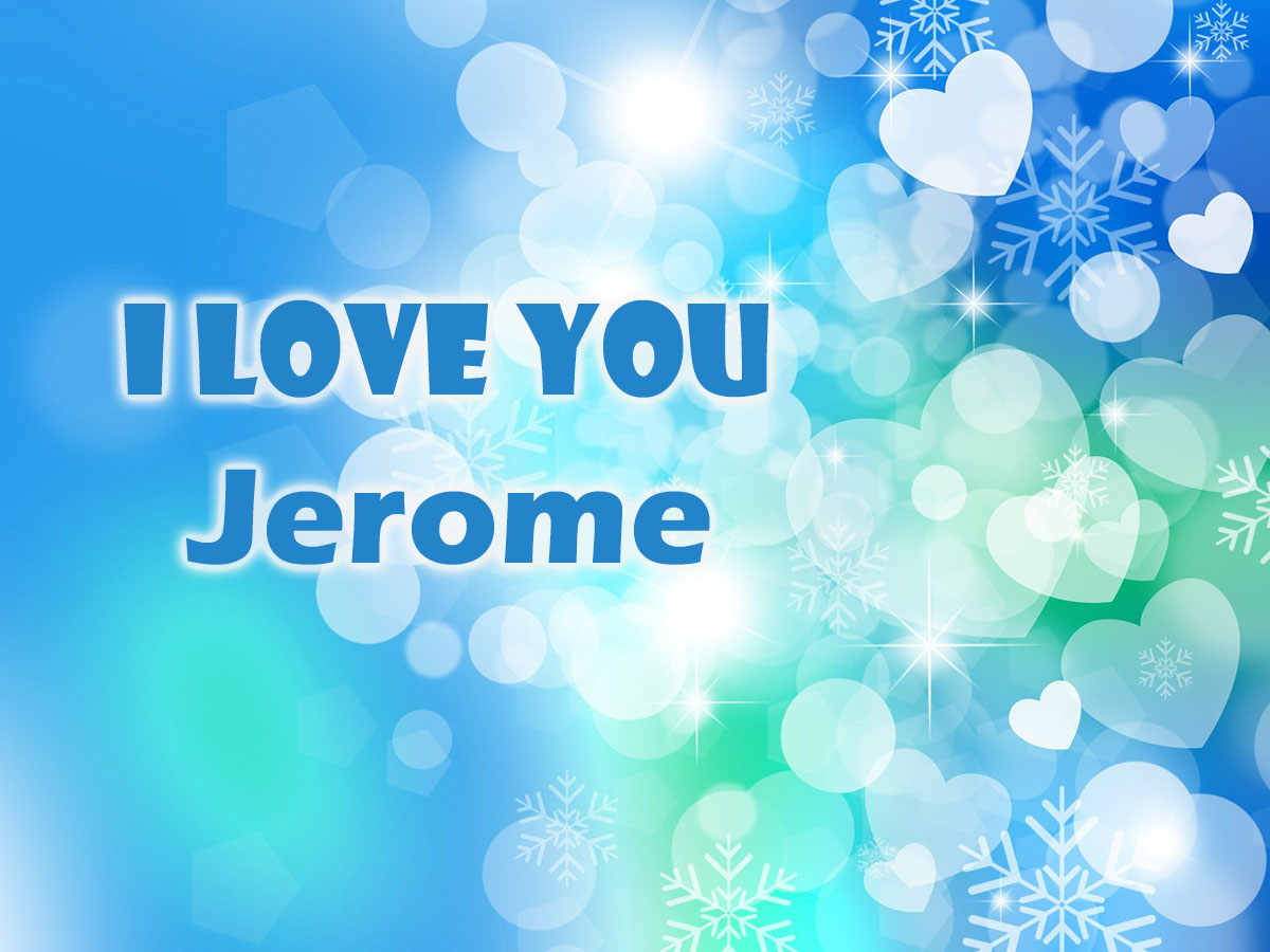 I Love You Jerome!