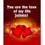 Pictures with names You are love of my life Julieta! You are love of my life Julieta!
