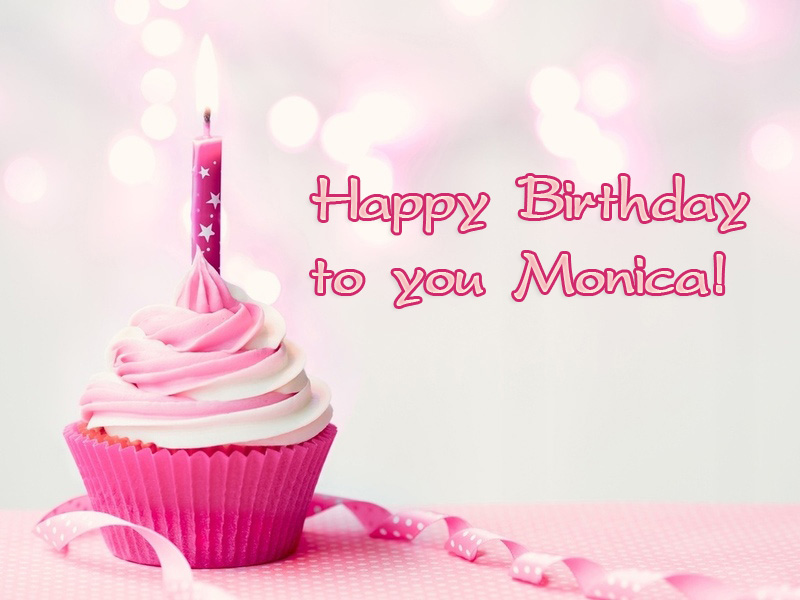 Monica Happy Birthday to you!