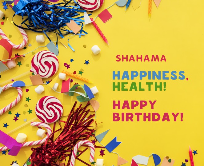Happy birthday Shahama!