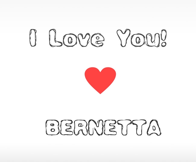 I Love You Bernetta