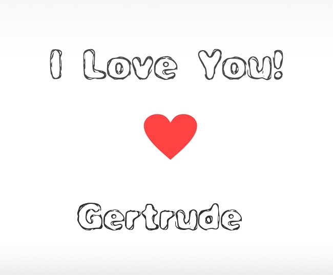 I Love You Gertrude