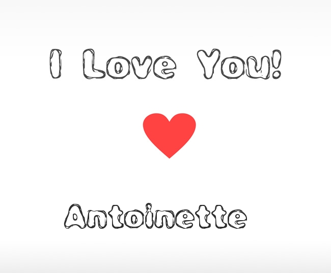 I Love You Antoinette