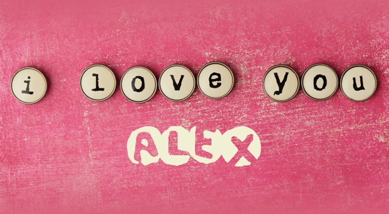 Images I Love You ALEX