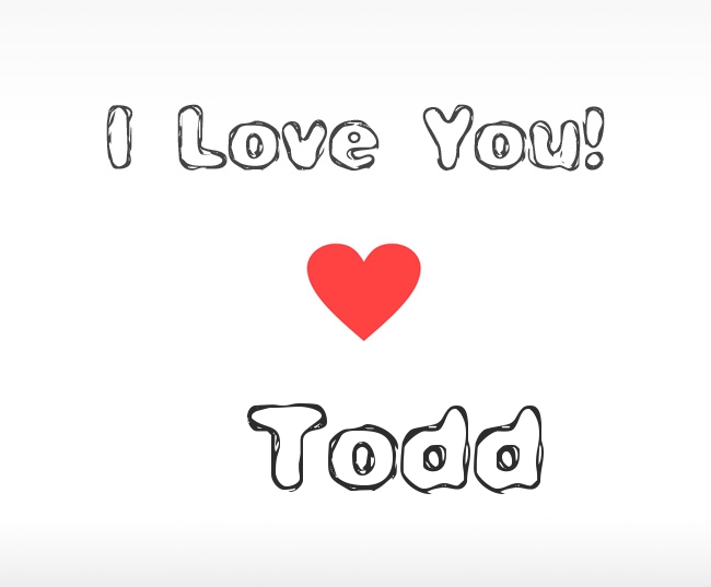 I Love You Todd