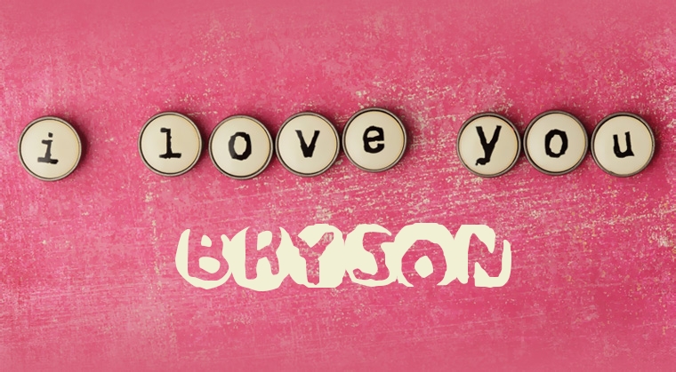 Images I Love You BRYSON