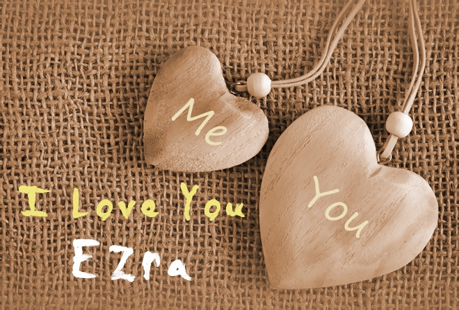Pics I Love You Ezra