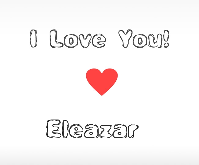 I Love You Eleazar