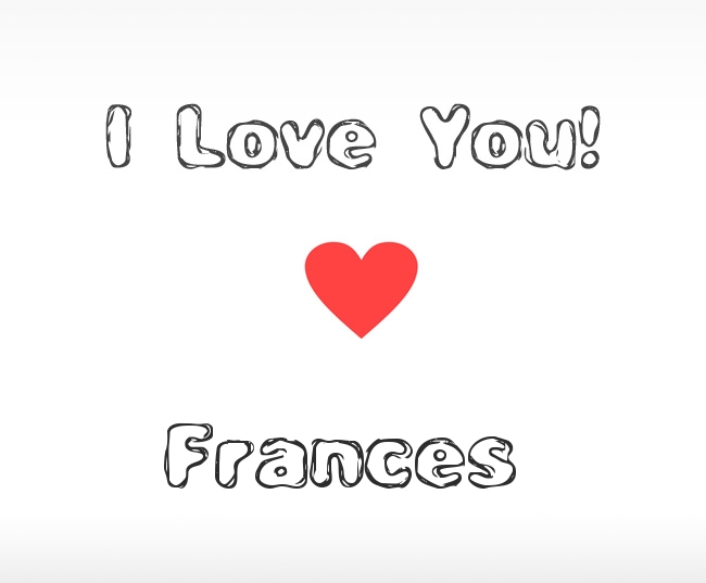 I Love You Frances