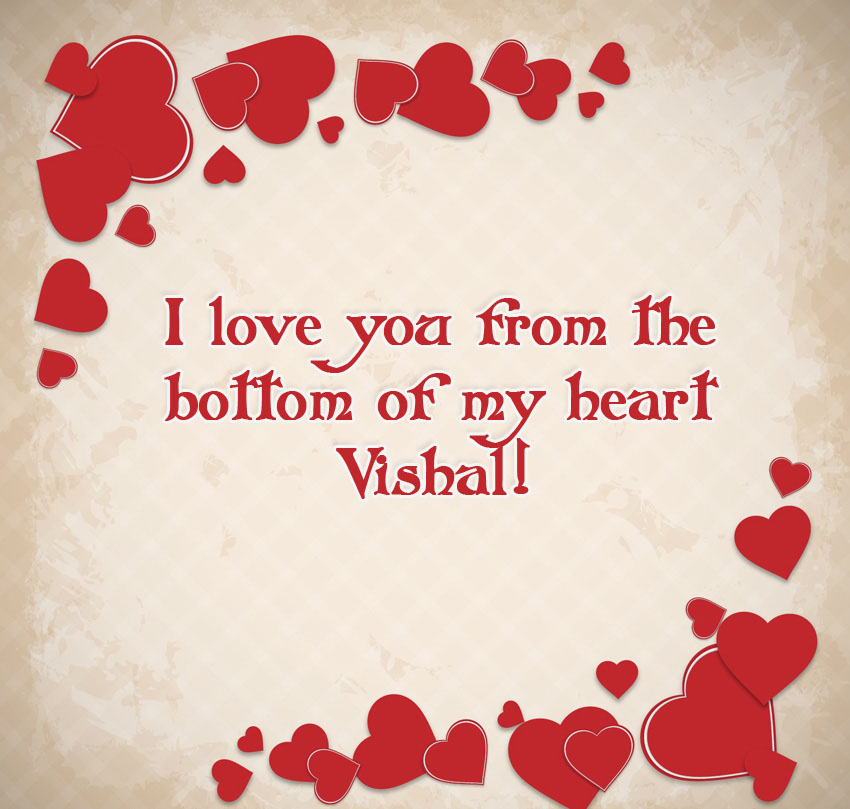 I love yiu from the bottom of my heart Vishal!