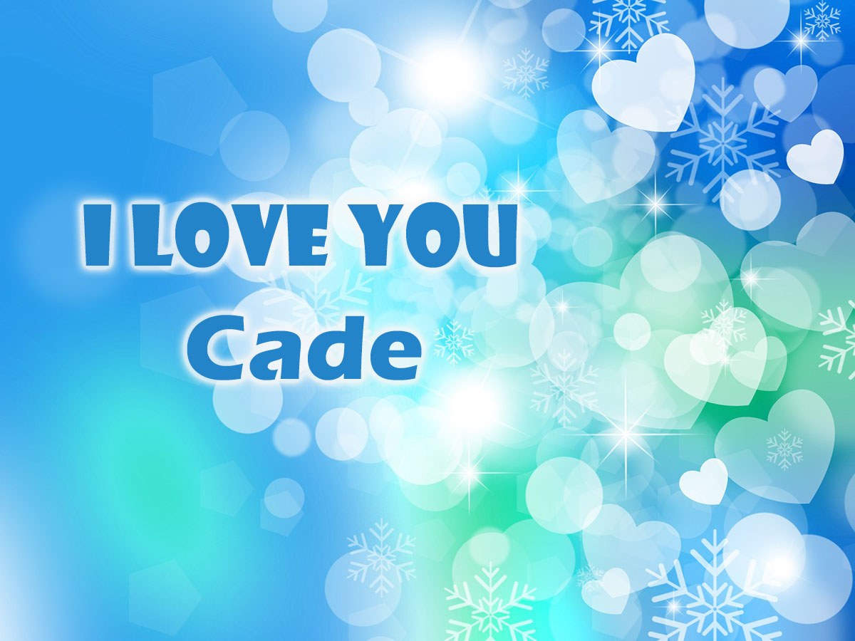 I Love You Cade!